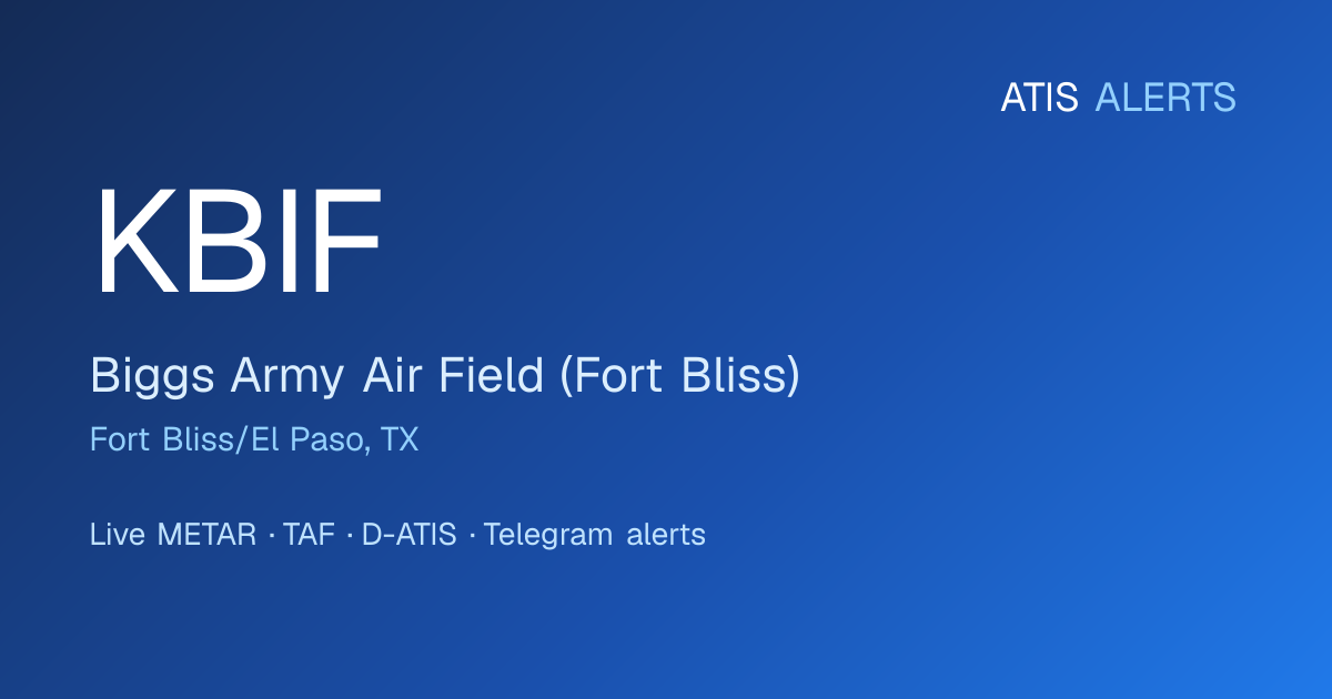 KBIF Weather | Biggs Army Air Field (Fort Bliss) METAR & TAF